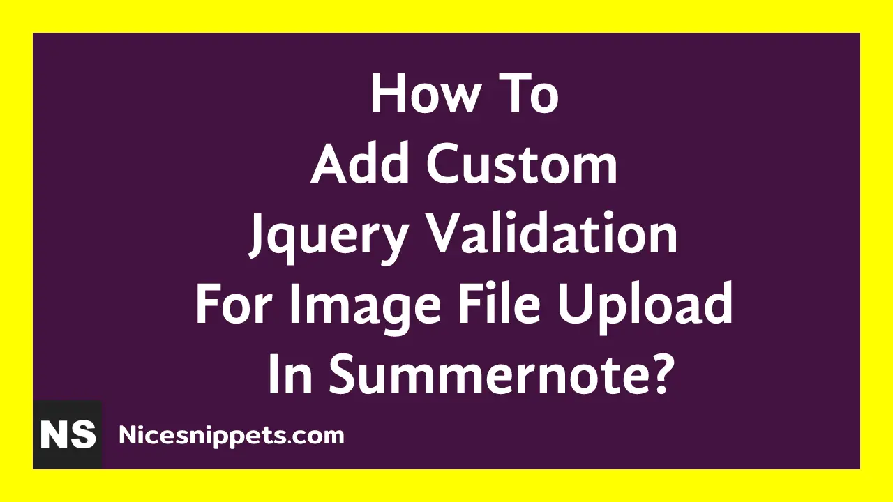 How To Add Custom Jquery Validation For Image File Upload In Summernote?